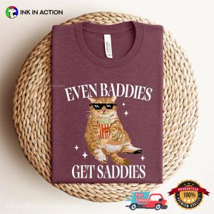 Even Baddies Get Saddies Funny Cool Cat T Shirt 2
