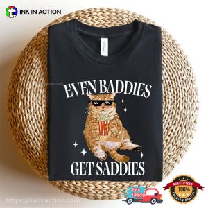 Even Baddies Get Saddies Funny Cool Cat T Shirt 3