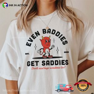 Even Baddies Get Saddies Mental Health Comfort Colors T Shirt 1