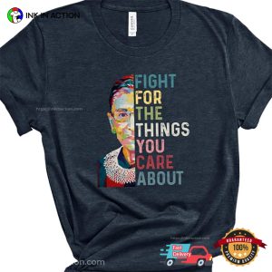 Fight For The Things You Care About RBG Vote T Shirt 2