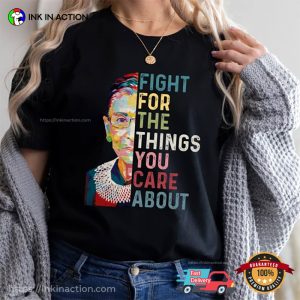 Fight For The Things You Care About RBG Vote T-Shirt