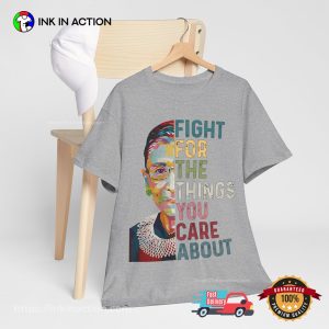 Fight For The Things You Care About RBG Vote T Shirt 5