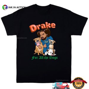 For All The Dogs Funny Drake T shirt 2
