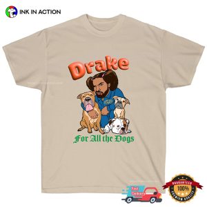 For All The Dogs Funny Drake T shirt 3