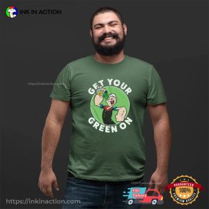 Get Your Green On Popeye St Paddys Day Shirts