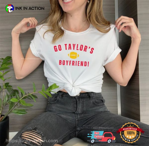 Go Taylor’s Boyfriend Funny Football Kelce T-shirt