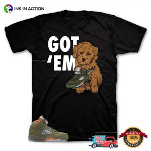 Got Em Poodle Jordan 5 Retro Olive Collection T-shirt