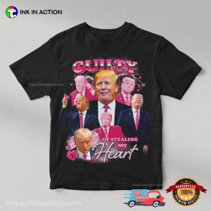 Guilty Of Stealing My Heart Funny Trump Mugshot T-shirt