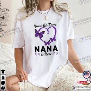 Have No Fear Nana Is Here Unisex T-shirt