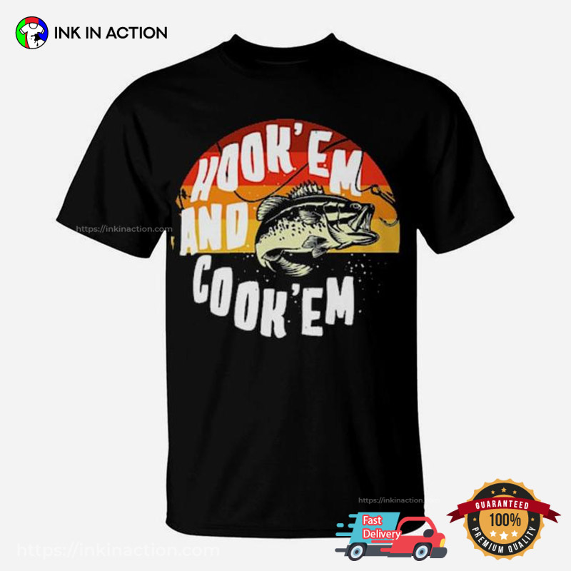 Hook'em And Cook'em Vintage Fishing T-shirt - Print your thoughts
