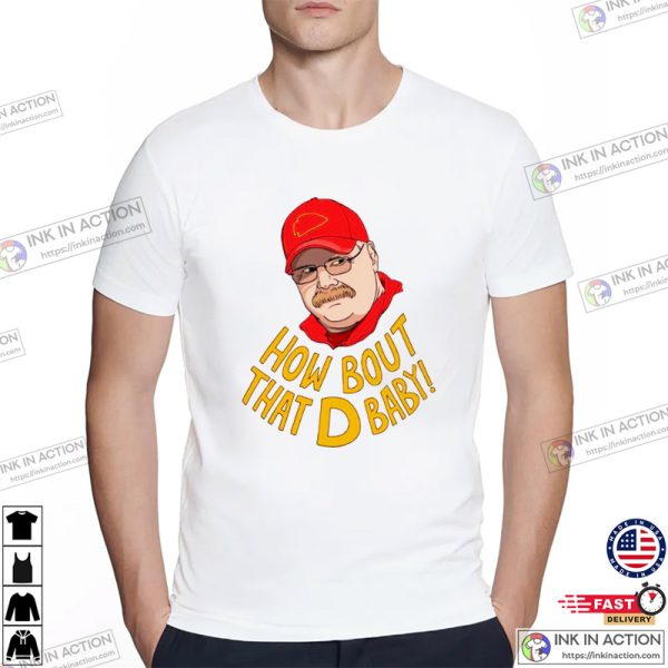 How Bout That D Baby Funny Andy Reid KC Chiefs T-shirt