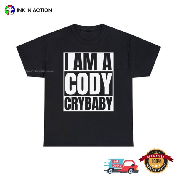 I Am A Cody CRYBABY Funny WWE Stardust T-Shirt