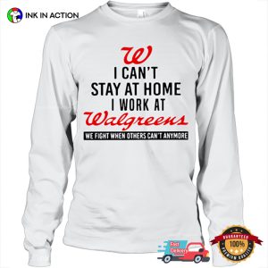 I Can’t Stay At Home I Work At Walgreens Funny Tee 2
