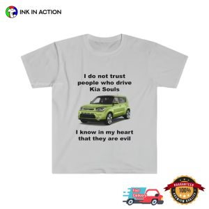 I Do Not Trust People Who Drive Kia Souls funny sayings tshirts 3