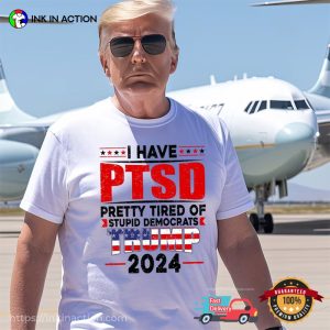 I Have PTSD Funny Next American President Trump 2024 T-shirt