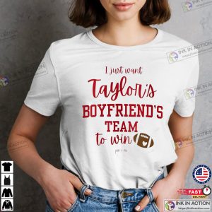 I Just Want Taylor Boyfriends Team To Win Taylor Swift x Travis Kelce T-Shirt