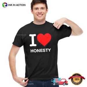 I Love Honest Classic T Shirt 2