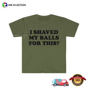 I Shaved My Balls For This funny aldult t shirts 2