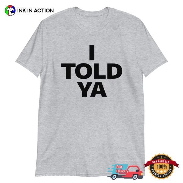 I Told Ya Classic T-Shirt, Zendaya Merch