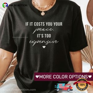 If It Costs You Your Peace It’s Too Expensive Comfort Colors T-Shirt, Mental Health Awareness Apparel