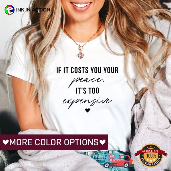 If It Costs You Your Peace It’s Too Expensive Comfort Colors T-Shirt, Mental Health Awareness Apparel