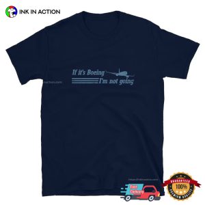 If It's Boeing I'm Not Going T Shirt 1
