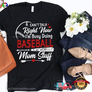 I’m Busy Doing Baseball Mom Stuff Funny Sport Mom T-shirt