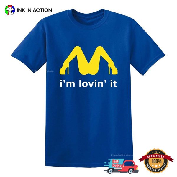 I’m Lovin It MCDONALD’S Adult Humor T-shirt