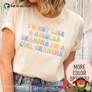I’m Not Like A Regular Grandma I’m A Cool Grandma Shirt