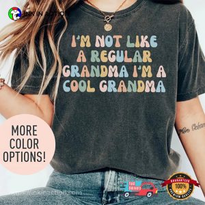 I’m Not Like A Regular Grandma I’m A Cool Grandma Shirt