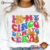 In My Cinco De Mayo Era Groovy Cinco De Mayo Shirt