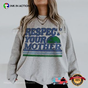 International Earth Day Respect Your Mother Shirt