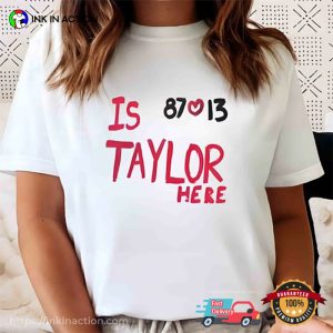 Is Taylor Here Funny Travis Kelce Shirt