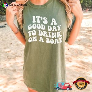 It's A Good Day to Drink On A Boat Comfort Colors Tee 2
