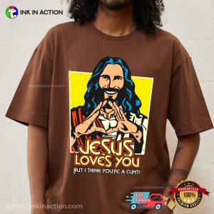 Jesus Loves You Bit I Think You’re A Cunt Funny Meme T-Shirt