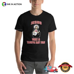 Jesus Was A Tampa A Tampa Bay Fan Funny bucs tee shirts 2