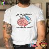 Life Isn’t As Rough Humorous Tee Shirts