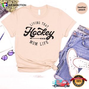 Living That Hockey Mom Life Funny Ice Hockey mothers t shirts 3