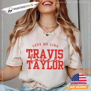 Love Me Like Travis Love Taylor Comfort Colors Tee 1