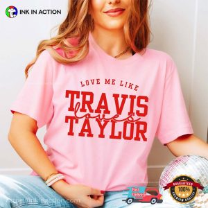 Love Me Like Travis Love Taylor Comfort Colors Tee