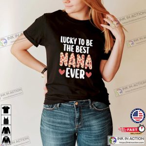 Lucky To Be The Best Nana Ever Unisex T-shirt