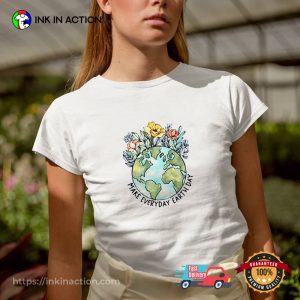 Make Everyday Earth Day first earth day T shirt
