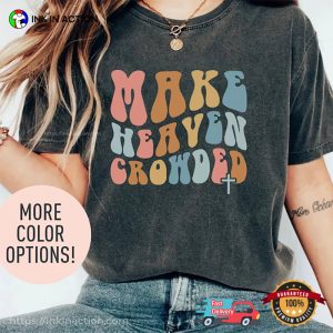 Make Heaven Crowded Comfort Colors T-shirt
