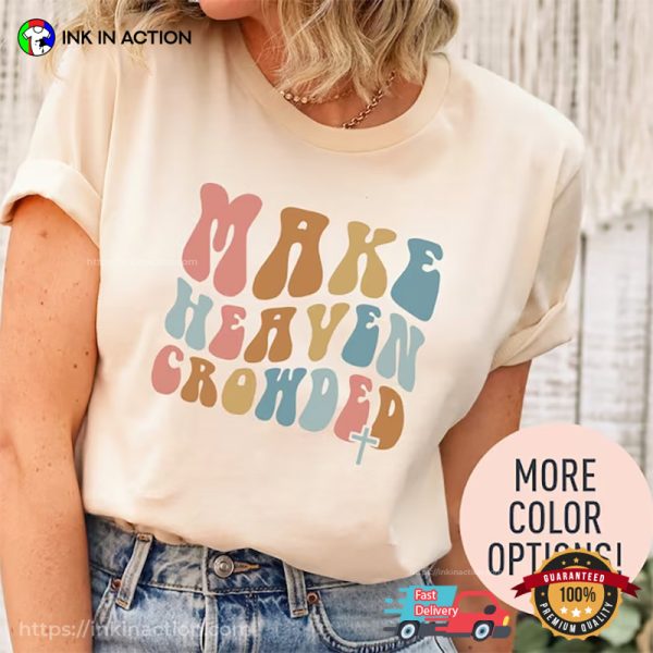 Make Heaven Crowded Comfort Colors T-shirt