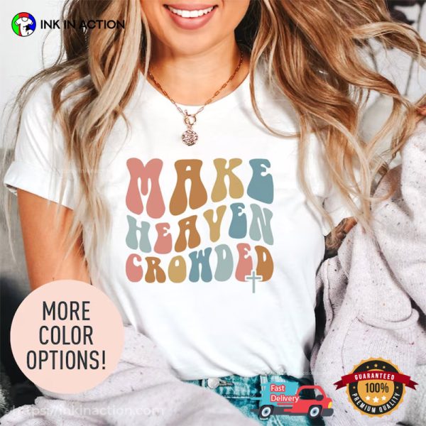 Make Heaven Crowded Comfort Colors T-shirt