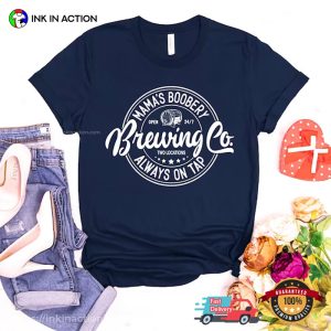 Mama’s Boobery Always On Tap Brewing Co Funny Mom Shirts