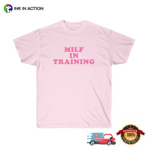 Milf In Training Funny hot mom shirt, Gift For Ur Wife 2