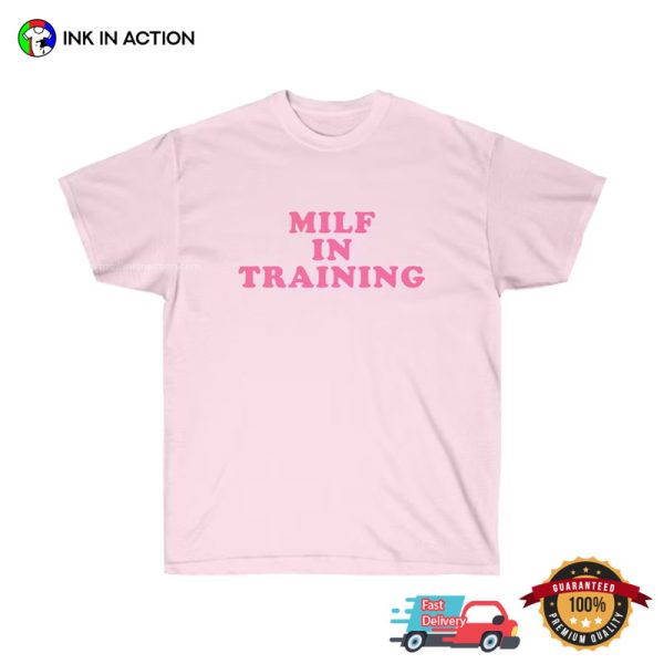 Milf In Training Funny Hot Mom Shirt, Gift For Ur Wife