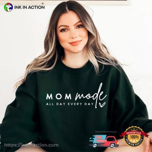 Mom Mode All Day Every Day funny mom shirts 4