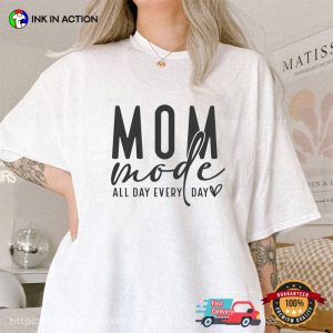 Mom Mode On Funny Mom Tees, Cool Mothers Day Gifts